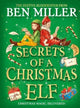 Secrets of a Christmas Elf, The perfect festive family gift from Chief Elf and million-copy selling Ben Miller 9781398515819 Ben Miller