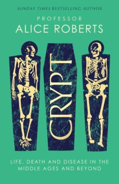Crypt, Life, Death and Disease in the Middle Ages and Beyond