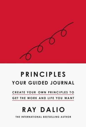 Principles: Your Guided Journal, Create Your Own Principles to Get the Work and Life You Want