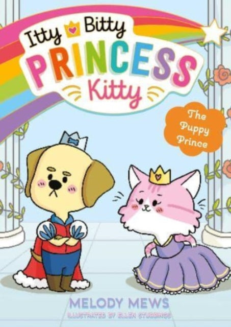 Itty Bitty Princess Kitty: The Puppy Prince 9781398521285 Melody Mews