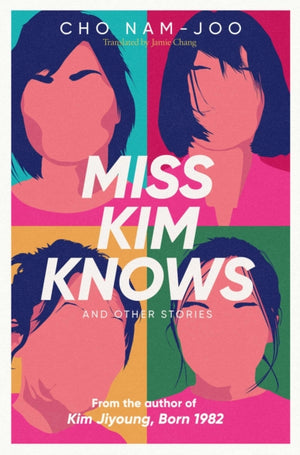 Miss Kim Knows and Other Stories, The sensational new work from the author of Kim Jiyoung, Born 1982