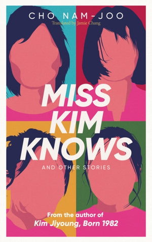 Miss Kim Knows and Other Stories, The sensational new work from the author of Kim Jiyoung, Born 1982