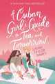 Book cover of: Cuban Girl's Guide to Tea and Tomorrow. By: Laura Taylor Namey