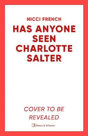 Has Anyone Seen Charlotte Salter?, The unforgettable thriller from bestselling author Nicci French - 'One of their very best' (Observer)