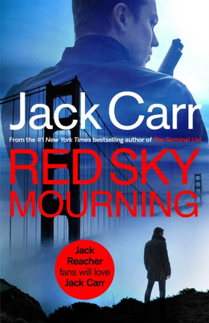 Red Sky Mourning, The unmissable new James Reece thriller from New York Times bestselling author Jack Carr