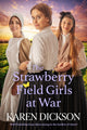 Book cover of: Strawberry Field Girls at War. By: Karen Dickson