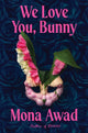 We Love You, Bunny 9781398535152 Mona Awad