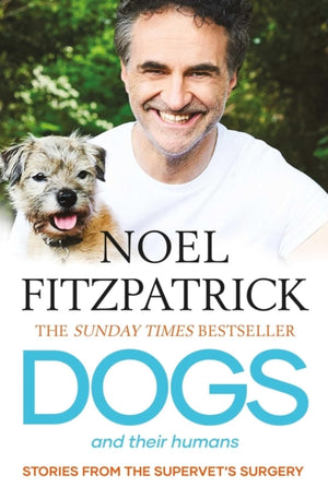 Dogs and Their Humans, Stories of Healing and Hope from the Supervet's Surgery