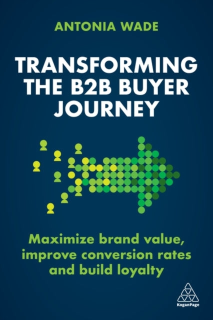 Book cover of: Transforming the B2B Buyer Journey. By: Antonia Wade