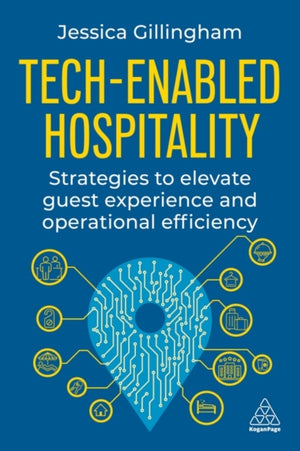 Tech-Enabled Hospitality, Strategies to Elevate Guest Experience and Operational Efficiency