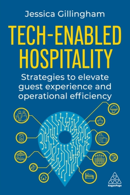 Tech-Enabled Hospitality, Strategies to Elevate Guest Experience and Operational Efficiency