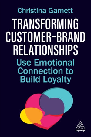 Transforming Customer–Brand Relationships, Use Emotional Connection To Build Loyalty