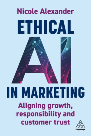 Ethical AI in Marketing, Aligning Growth, Responsibility and Customer Trust