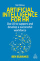 Artificial Intelligence for HR, Use AI to Support and Develop a Successful Workforce 9781398622746 Ben Eubanks