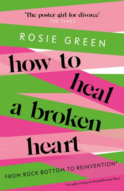 Book cover of: How to Heal a Broken Heart. By: Rosie Green