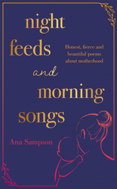 Book cover of: Night Feeds and Morning Songs. By: Ana Sampson