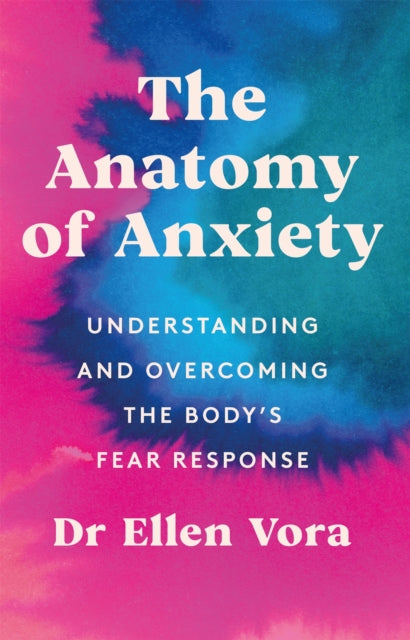 Book cover of: Anatomy of Anxiety. By: Ellen Vora