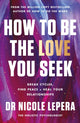 How to Be the Love You Seek, the instant Sunday Times bestseller 9781398710788 Nicole LePera