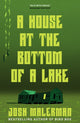 Book cover of: House at the Bottom of a Lake. By: Josh Malerman