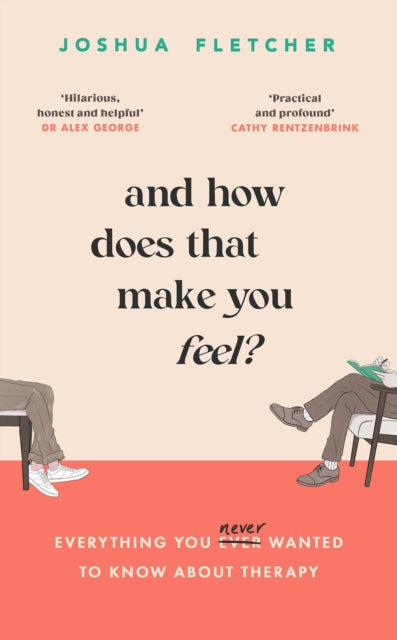 And How Does That Make You Feel?, everything you (n)ever wanted to know about therapy 9781398713208 Joshua Fletcher