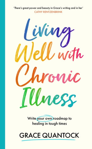Living Well with Chronic Illness, Write your own roadmap to healing in tough times