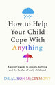 Book cover of: How to Help Your Child Cope With Anything. By: Alison McClymont
