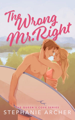 Wrong Mr Right, A Spicy Small Town Friends to Lovers Romance (The Queen's Cove Series Book 2)
