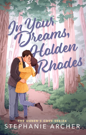 In Your Dreams, Holden Rhodes, A Spicy Small Town Grumpy Sunshine Romance (The Queen's Cove Series Book 3)