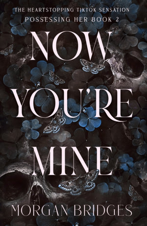 Now You're Mine, The viral dark stalker romance everyone is talking about!