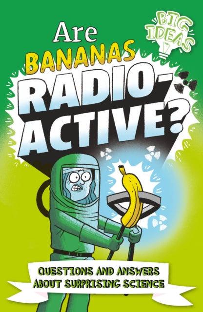 Book cover of: Are Bananas Radioactive?. By: Anne Rooney