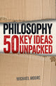 Book cover of: Philosophy: 50 Key Ideas Unpacked