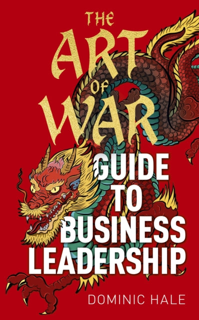 Book cover of: Art of War Guide to Business Leadership. By: Dominic Hale