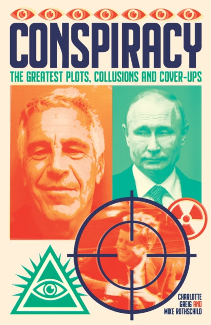 Conspiracy, The Greatest Plots, Collusions and Cover-Ups 9781398845251 Charlotte Greig