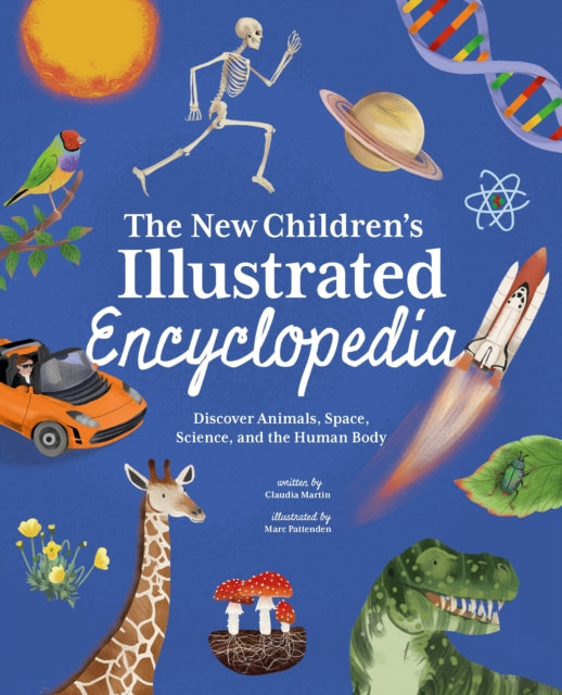 New Children's Illustrated Encyclopedia, Discover Animals, Space, Science, and the Human Body 9781398846609 Claudia Martin
