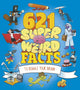 Book cover of: 621 Super Weird Facts to Boggle Your Brain