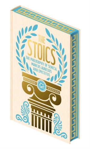 Stoics, The Philosophy of Seneca, Epictetus and Marcus Aurelius