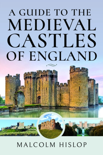 Book cover of: Guide to the Medieval Castles of England. By: Malcolm Hislop