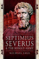 Book cover of: Septimius Severus and the Roman Army. By: Michael Sage