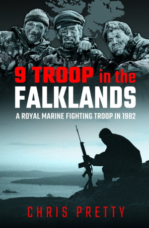 9 Troop in the Falklands, A Royal Marine Fighting Troop in 1982