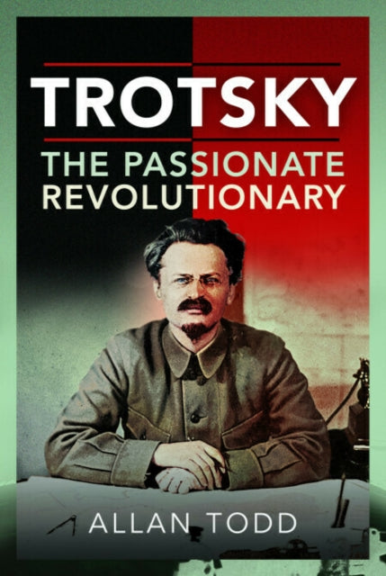 Trotsky, The Passionate Revolutionary 9781399010801 Allan Todd