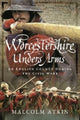 Book cover of: Worcestershire Under Arms. By: Malcolm Atkin