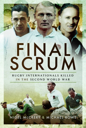 Final Scrum, Rugby Internationals Killed in the Second World War