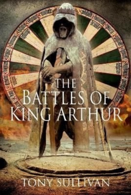 Book cover of: Battles of King Arthur. By: Tony Sullivan
