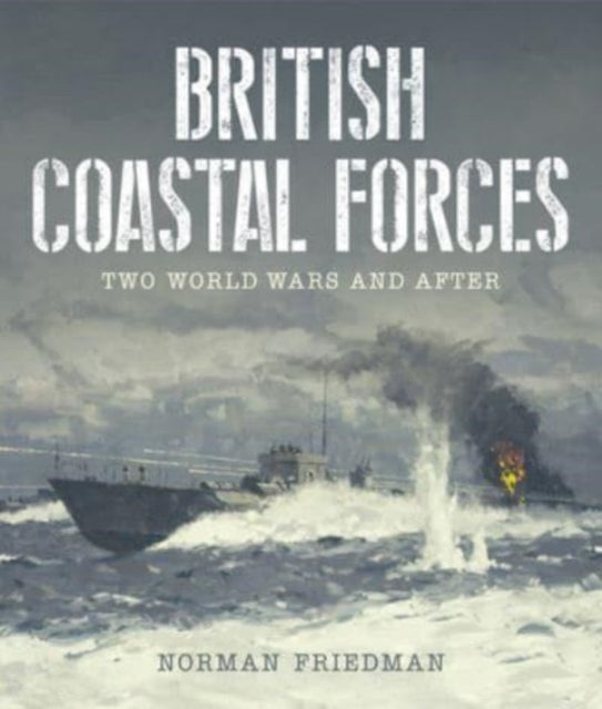 Book cover of: British Coastal Forces. By: Norman Friedman