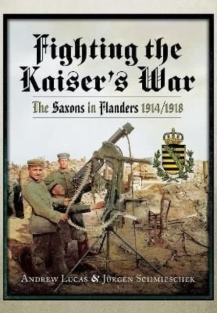 Book cover of: Fighting the Kaiser's War. By: Andrew Lucas