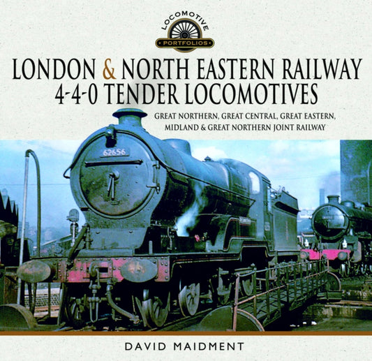 Book cover of: London & North Eastern Railway 4-4-0 Tender Locomotives. By: David Maidment