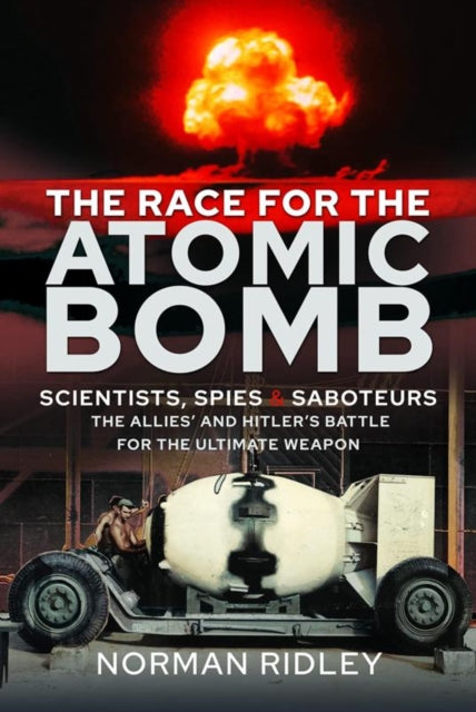 Book cover of: Race for the Atomic Bomb. By: Norman Ridley