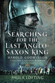 Book cover of: Searching for the Last Anglo-Saxon King. By: Paula Lofting