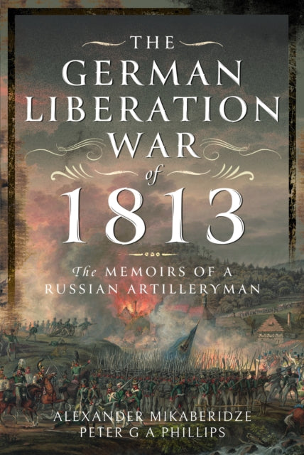 Book cover of: German Liberation War of 1813. By: Alexander Mikaberidze