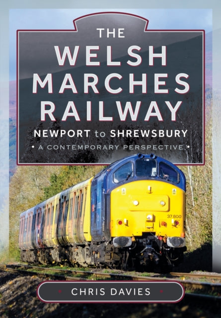 Book cover of: Welsh Marches Railway. By: Chris Davies